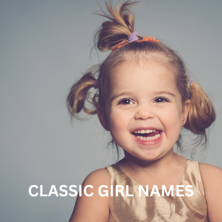 150+ Classic girl names (So Vintage and so pretty)
